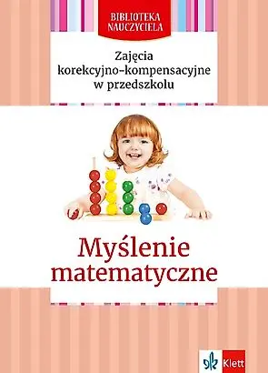 Zajęcia korekcyjno-kompensacyjne. Myślenie matematyczne. Biblioteka Nauczyciela - Książki