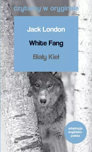 Czytamy w oryginale. White Fang / Biały Kieł - Książki
