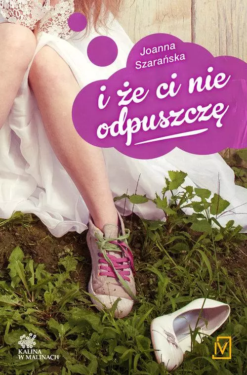 I że ci nie odpuszczę Tom 1 Kalina w malinach, książka papierowa - Książki