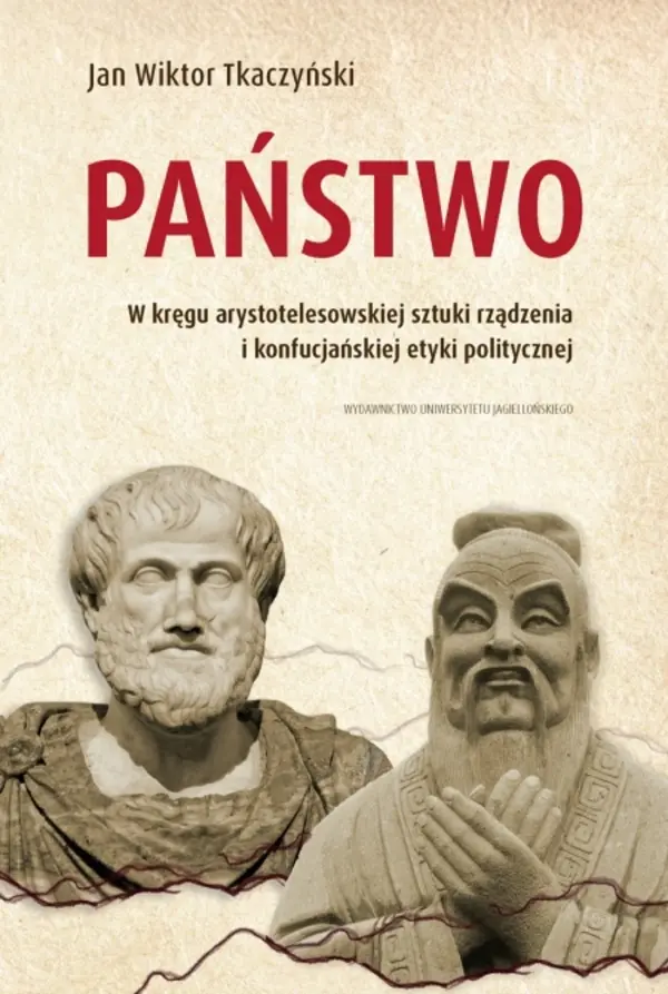Państwo. W kręgu arystotelesowskiej sztuki rządzenia i konfucjańskiej etyki politycznej - Książki