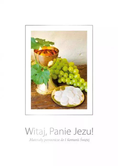 Witaj, Panie Jezu! Materiały pomocnicze do I Komunii Świętej - Książki
