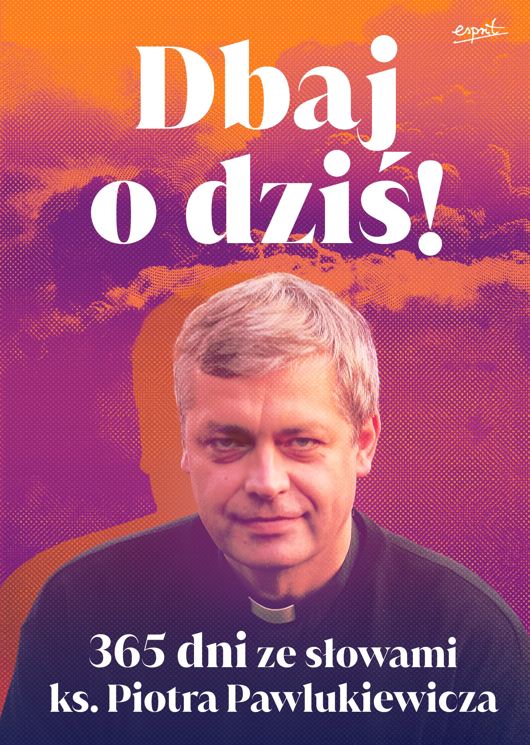 Dbaj o dziś! 365 dni ze słowami ks. Piotra Pawlukiewicza - Książki