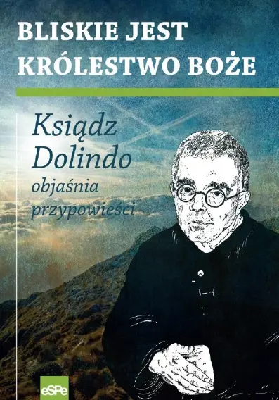 Bliskie jest Królestwo Boże. Ksiądz Dolindo objaśnia - Książki