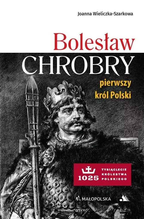 Bolesław Chrobry. Pierwszy król Polski - Książki