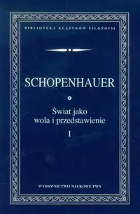 Świat jako wola i przedstawienie tom 1 - Książki