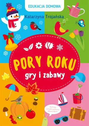 Edukacja domowa. Pory roku. Gry i zabawy - Książki