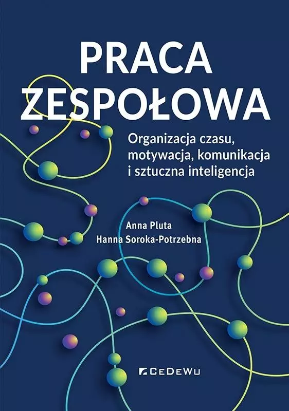 Praca zespołowa. Organizacja czasu, motywacja.. - Książki