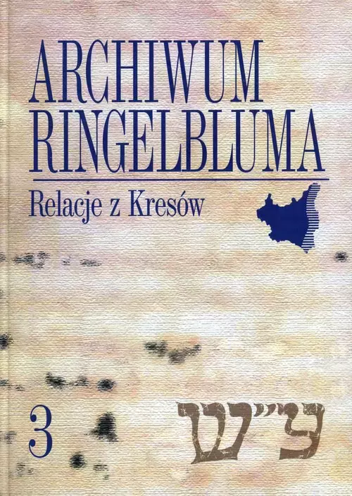 Archiwum Ringelbluma Tom 3 Relacje z Kresów - Książki