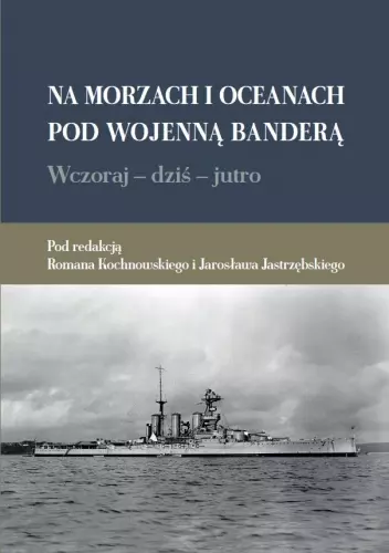 Wczoraj - dziś - jutro. Na morzach i oceanach pod wojenną banderą - Książki