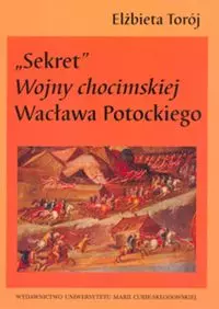Sekret Wojny chocimskiej Wacława Potockiego - Książki