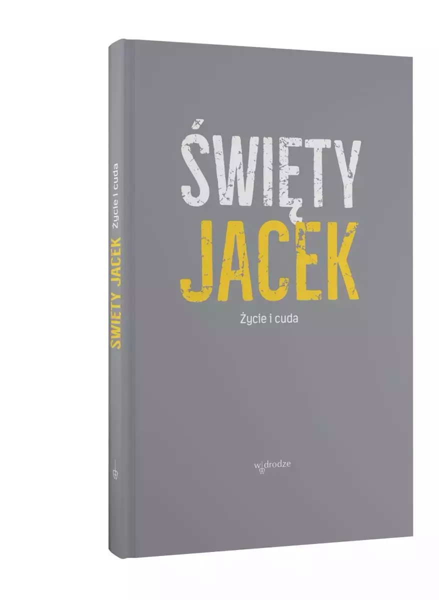 Święty Jacek. Życie i cuda. Źródła z tradycji dominikańskiej - Książki