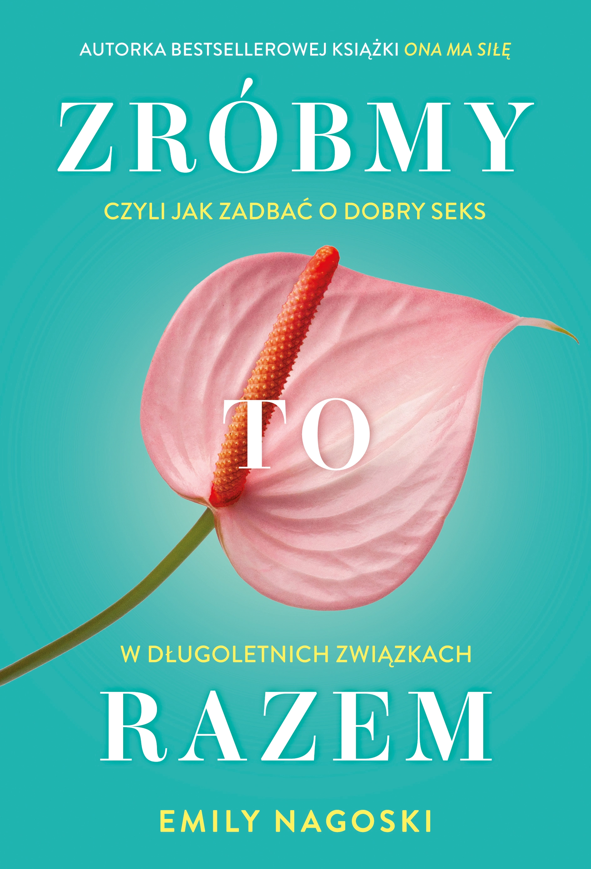 Zróbmy to razem. Czyli jak zadbać o dobry seks w długoletnich związkach - Książki