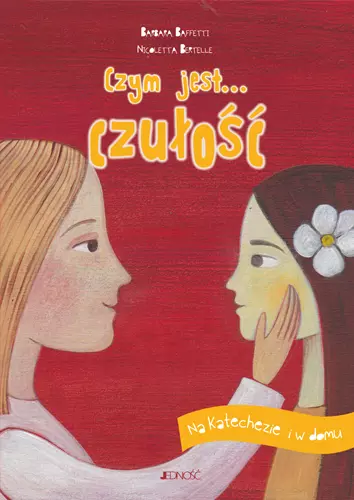 Czym jest... czułość. Na katechezie i w domu - Książki