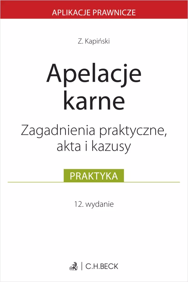 Apelacje karne. Zagadnienia praktyczne, akta i kazusy - Książki