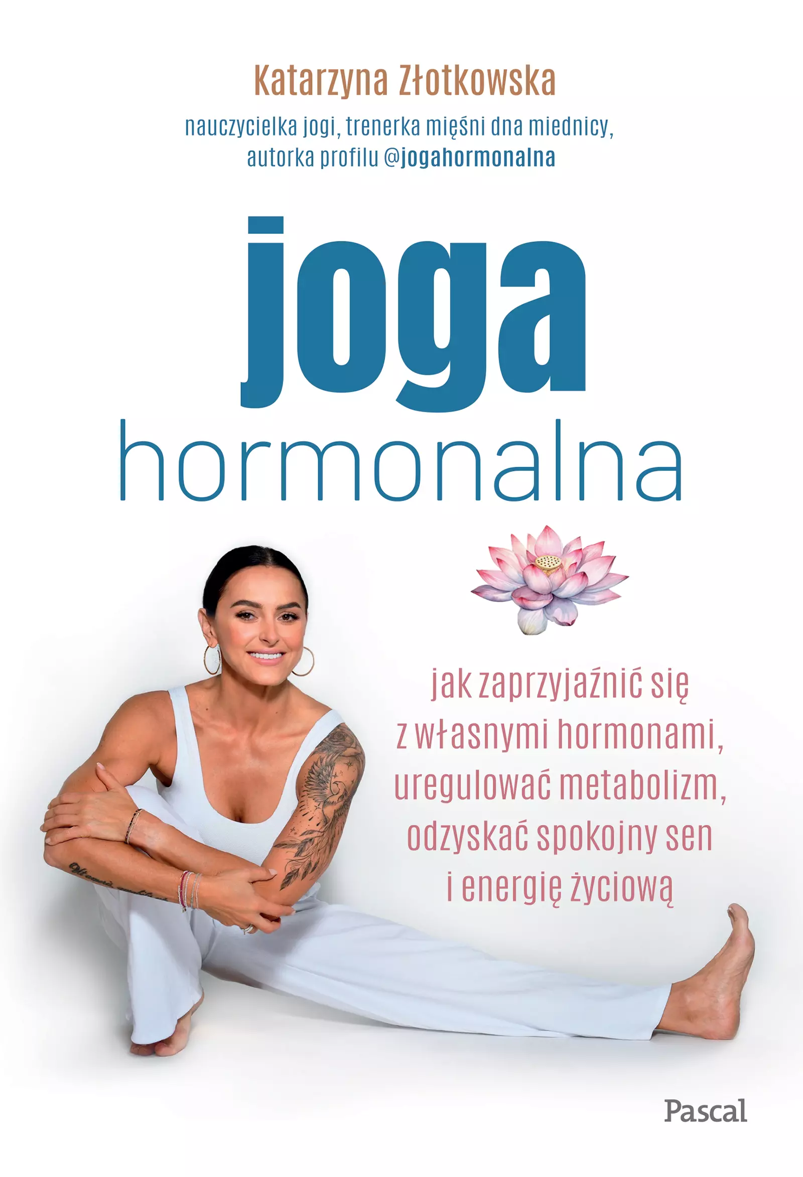 Joga hormonalna. Jak zaprzyjaźnić się z własnymi hormonami, uregulować metabolizm, odzyskać spokojny sen i energię życiową - Książki