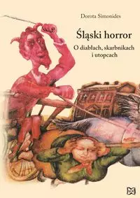 Śląski horror. O diabłach, skarbnikach i utopcach - Książki