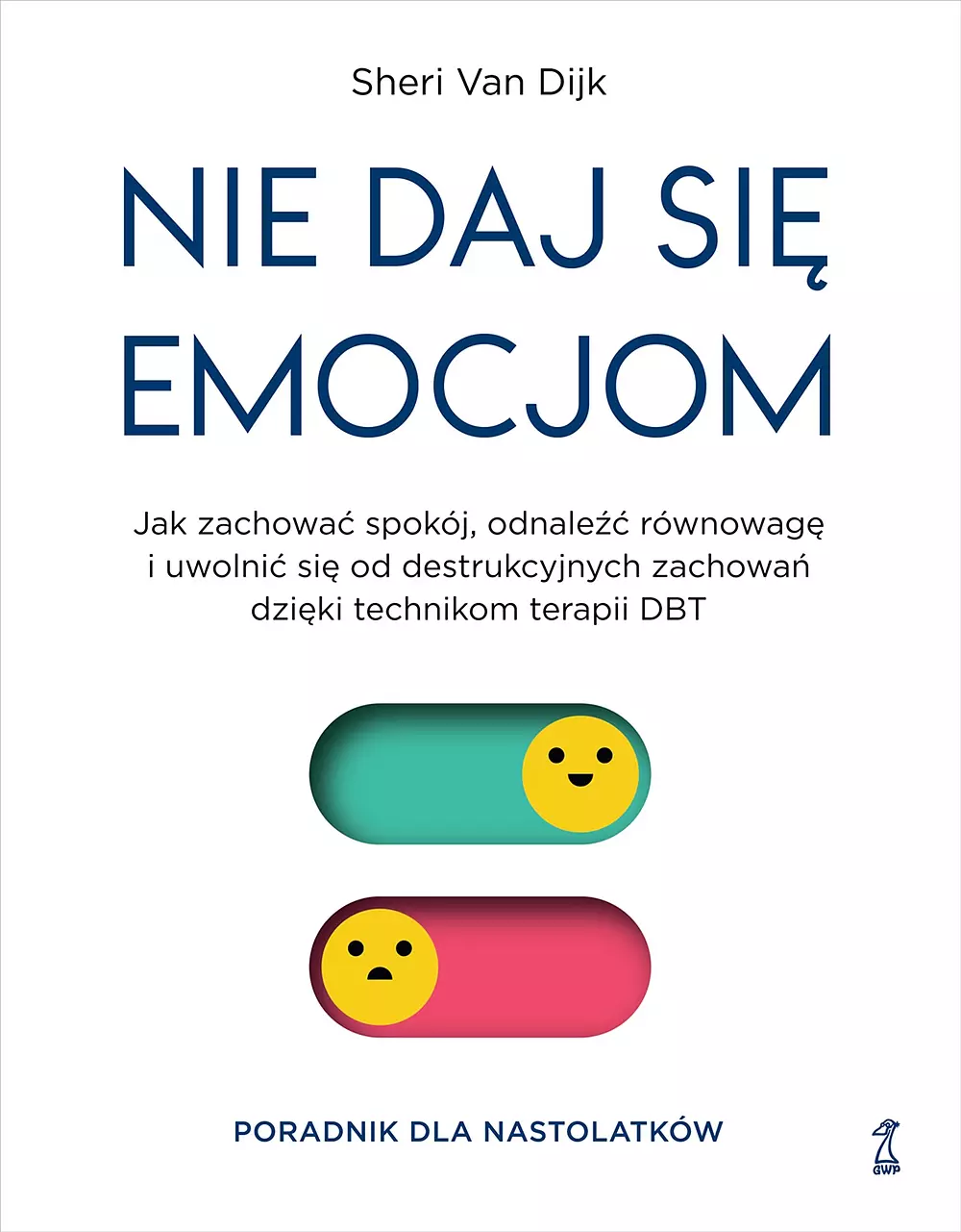 Nie daj się emocjom. Jak zachować spokój, odnaleźć równowagę i uwolnić się od destrukcyjnych zachowań dzieki technikom terapii DBT. Poradnik dla nastolatków - Książki