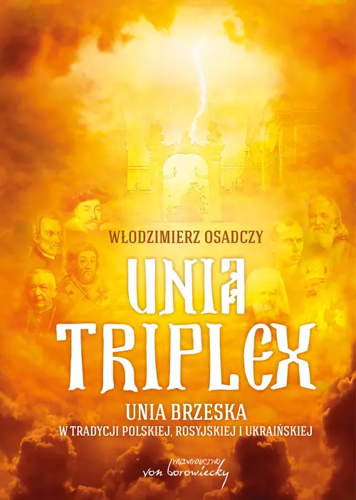 Unia triplex. Unia brzeska w tradycji polskiej, rosyjskiej i ukraińskiej - Książki