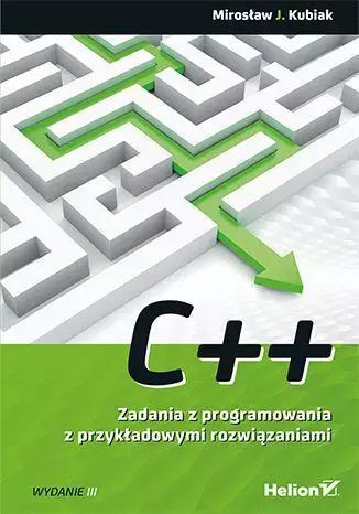 C++. Zadania z programowania z przykładowymi rozwiązaniami, wydanie III - Książki