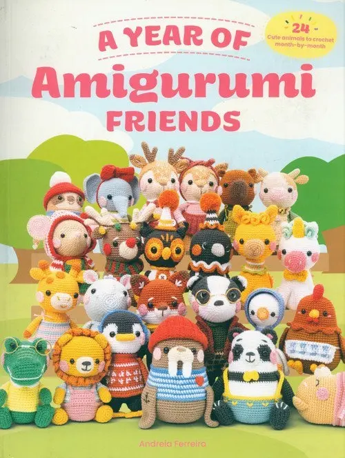 A Year of Amigurumi Friends 24 cute animals to crochet month-by-month - Książki