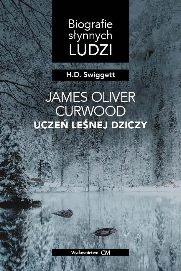James Oliver Curwood: uczeń leśnej dziczy - Książki