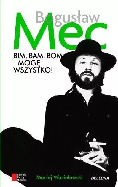 Bogusław Mec. Bim, bam, bom mogę wszystko - Książki