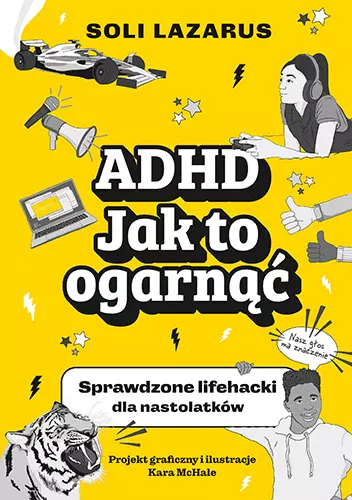 ADHD. Jak to ogarnąć. Sprawdzone lifehacki dla nastolatków - Książki