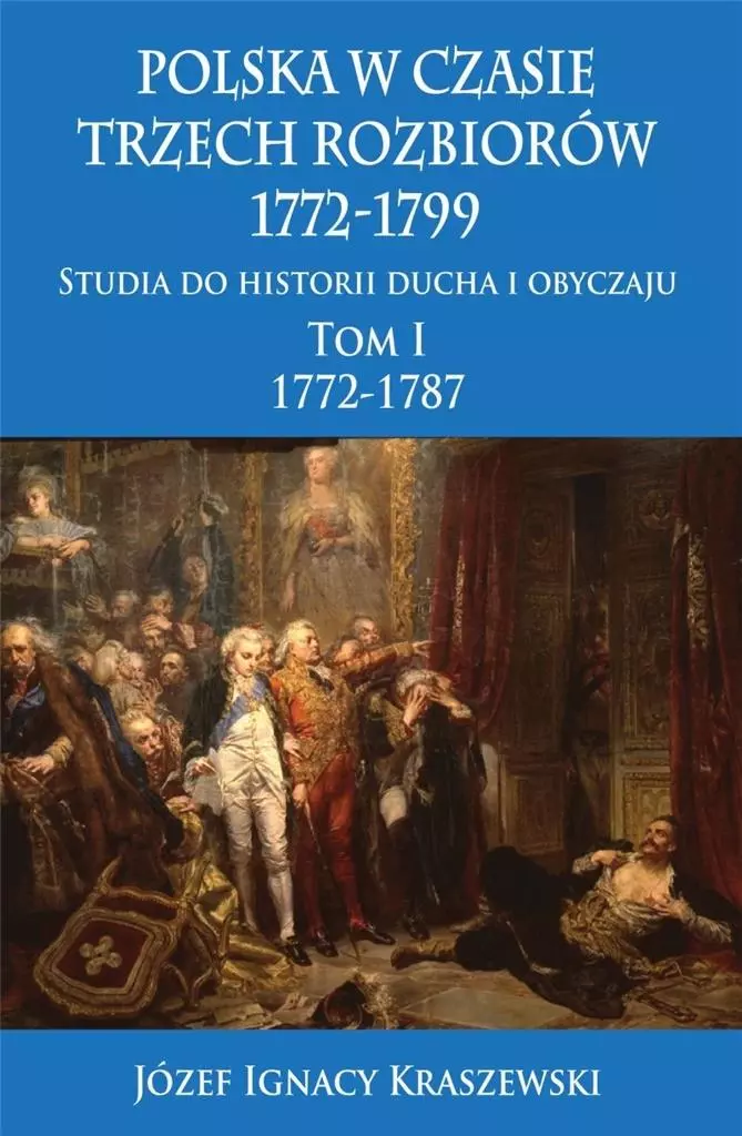Polska w czasie trzech rozbiorów 1772-1799 Tom 1 - Książki