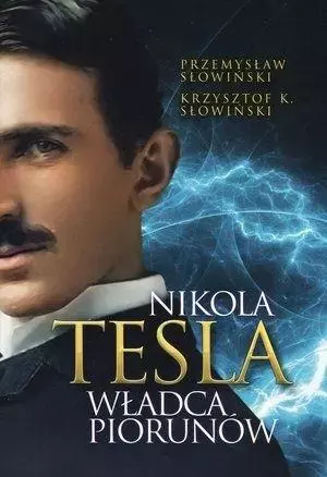Nikola Tesla. Władca piorunów - Książki