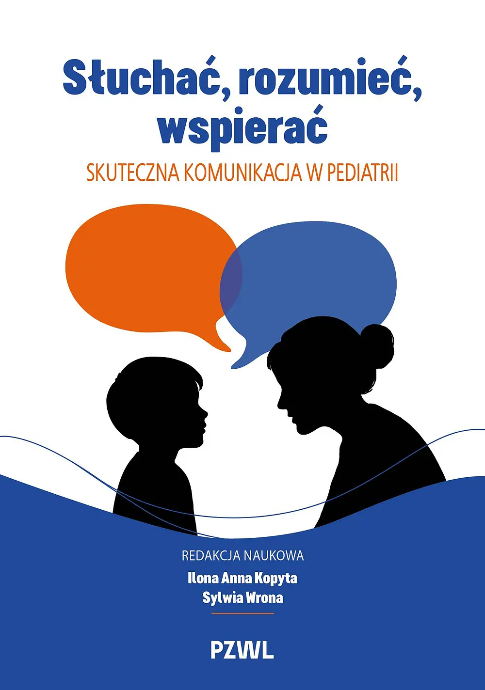 Słuchać, rozumieć, wspierać. Skuteczna komunikacja w pediatrii - Książki