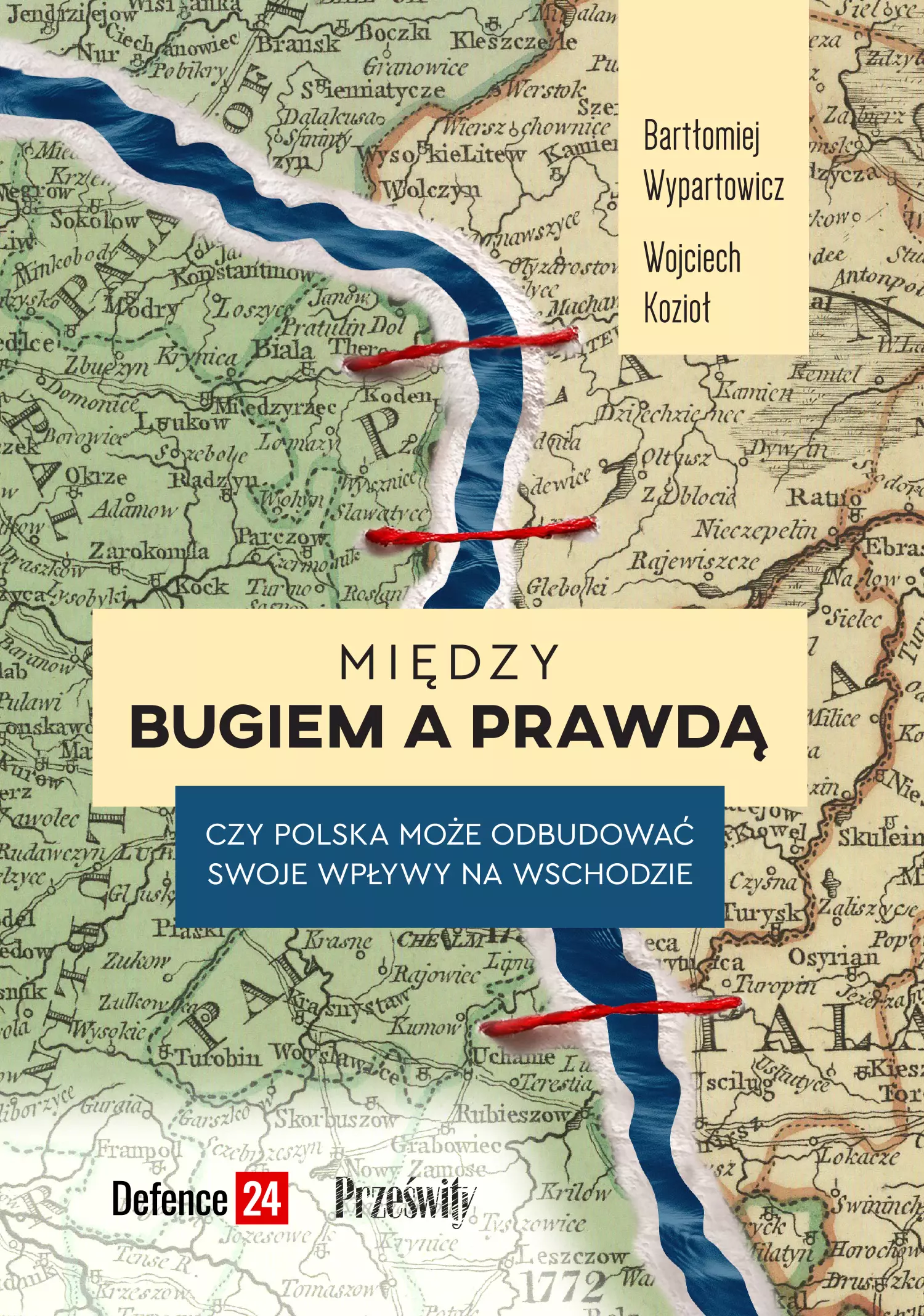 Między Bugiem a prawdą. Czy Polska może odbudować swoje wpływy na Wschodzie - Książki