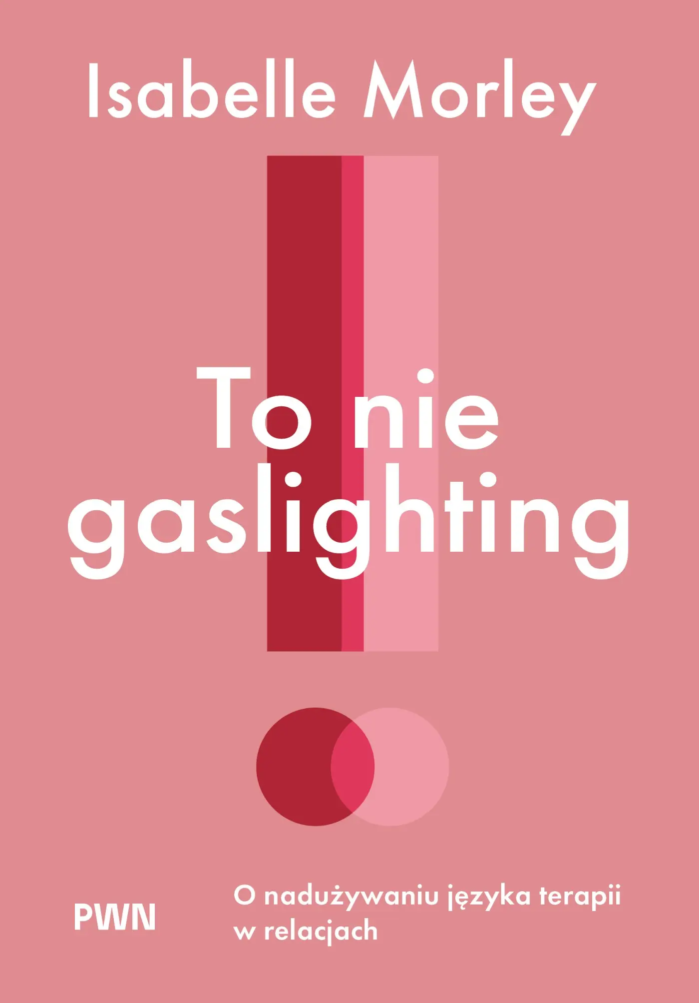 To nie gaslighting. O nadużywaniu języka terapii w relacjach - Książki