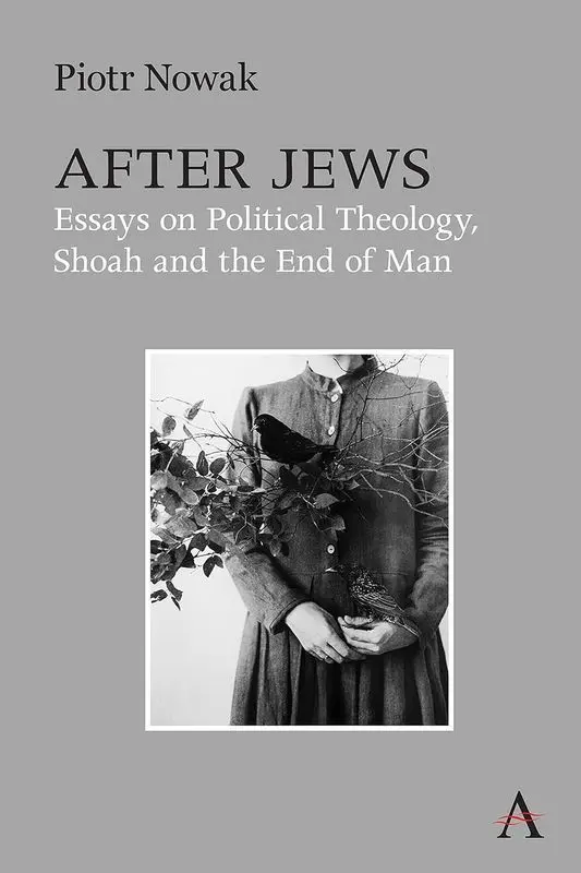 After Jews. Essays on Political Theology, Shoah and the End of Man - Książki