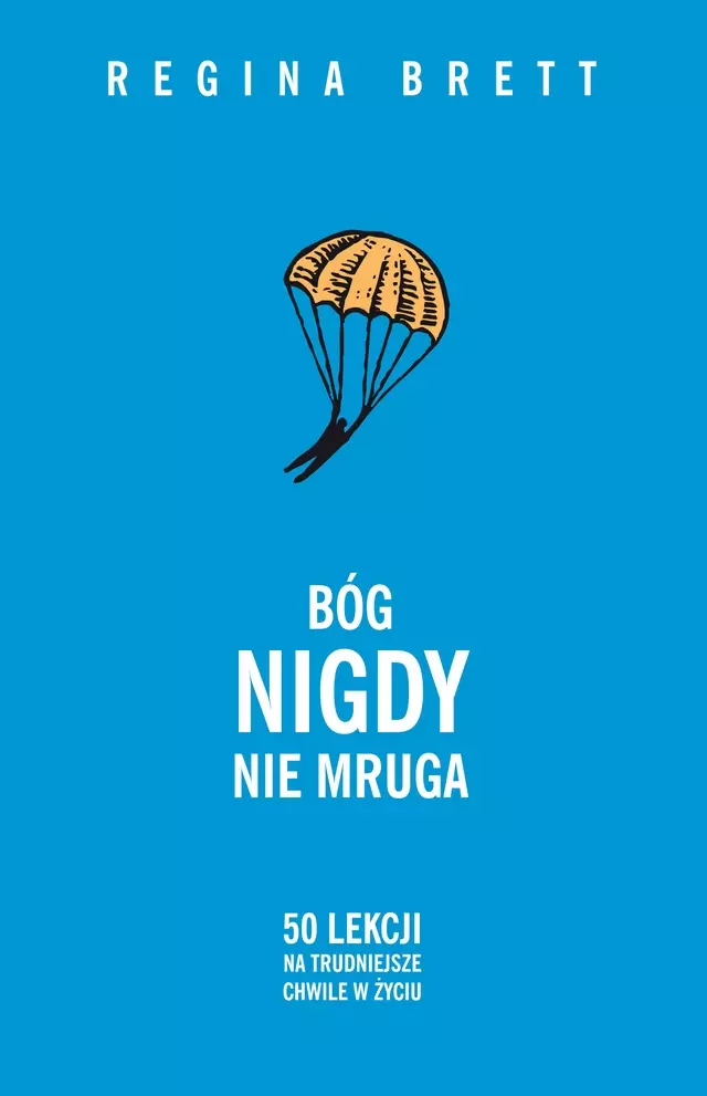 Bóg nigdy nie mruga. 50 lekcji na trudniejsze chwile w życiu - Książki
