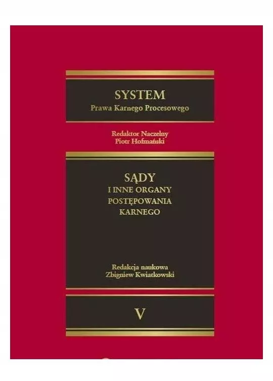 System Prawa Karnego Procesowego. Tom V. Sądy i inne organy postępowania karnego - Książki