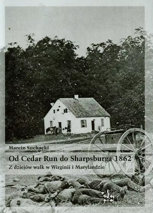 Od Cedar Run do Sharpsburga 1862. Z dziejów walk w Wirginii i Marylandzie - Książki
