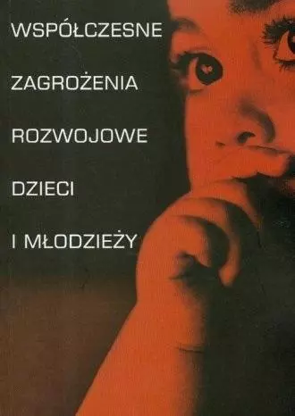 Współczesne zagrożenia rozwojowe dzieci... - Książki
