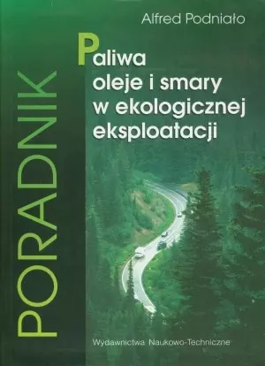 Paliwa, oleje i smary w ekologicznej eksploatacji - Książki