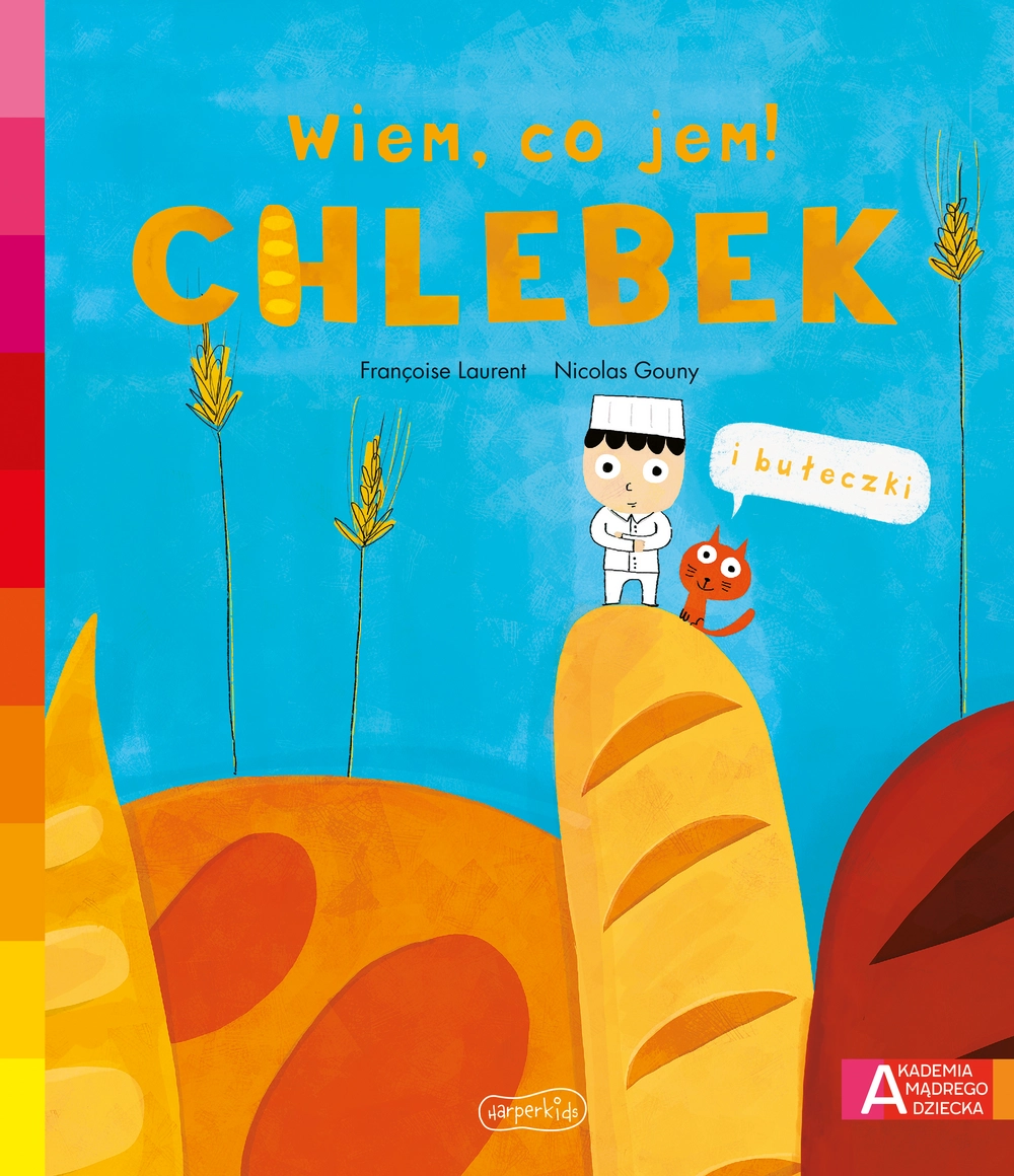 Chlebek. Akademia Mądrego Dziecka. Wiem, co jem! - Książki