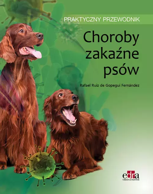 Choroby zakaźne psów. Praktyczny przewodnik - Książki