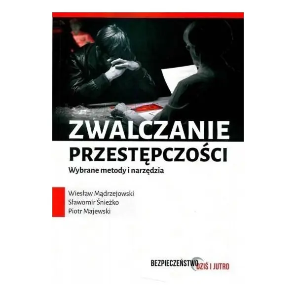 Zwalczanie przestępczości wybrane metody i narzędzia - Książki