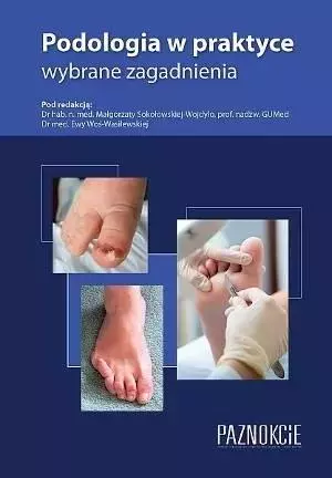 Podologia w praktyce wybrane zagadnienia w.6 - Książki