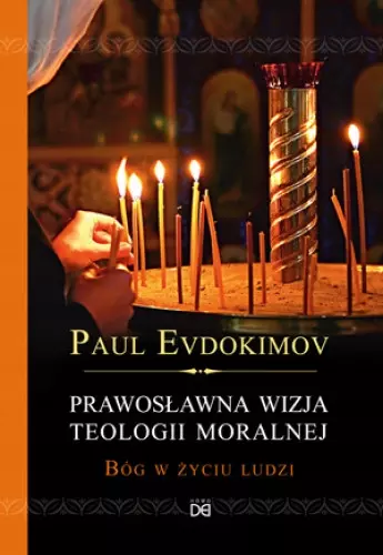 Prawosławna wizja teologii moralnej. Bóg w życiu ludzi - Książki