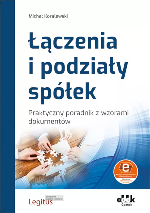 Łączenia i podziały spółek. Praktyczny poradnik z wzorami dokumentów (z suplementem elektronicznym) - Książki