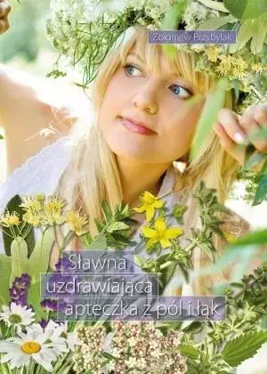 Sławna uzdrawiająca apteczka z pól i łąk - Książki