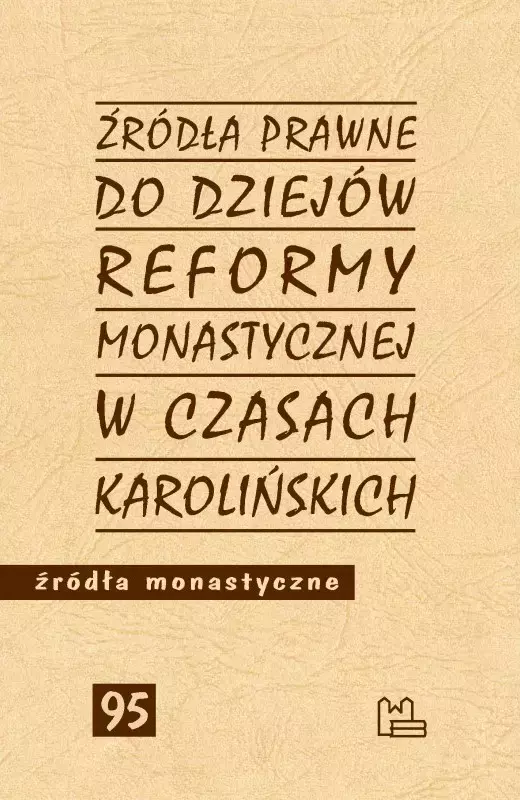 Źródła prawne do reformy monastycznej w czasach karolińskich - Książki