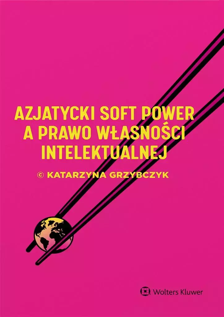 Azjatycki soft power a prawo własności intelekt. - Książki
