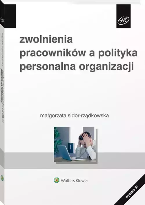 Zwolnienia pracowników, a polityka personalna organizacji (wyd.3/2020) - Książki