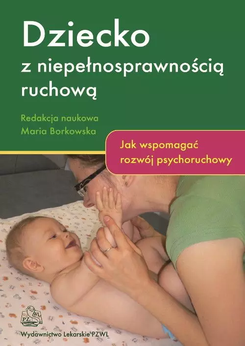 Dziecko niepełnosprawne ruchowo. Jak wspomagać rozwój psychoruchowy - Książki