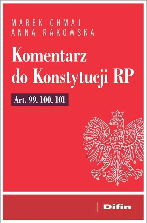 Komentarz do Konstytucji RP art. 99, 100, 101 - Książki